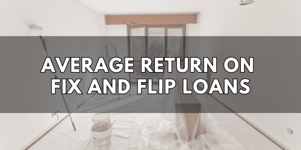 Average return on fix and flip loans