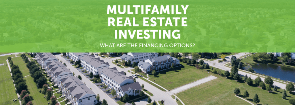 Multifamily Real Estate Investing - What Are The Financing Options ...